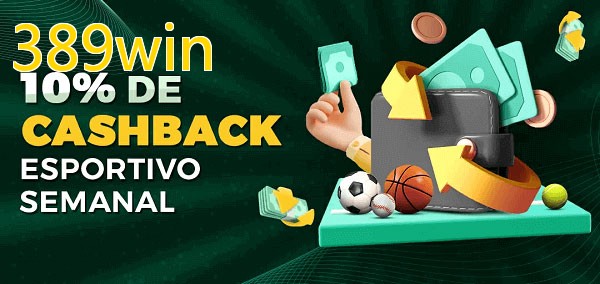 10% de bônus de cashback na 389win